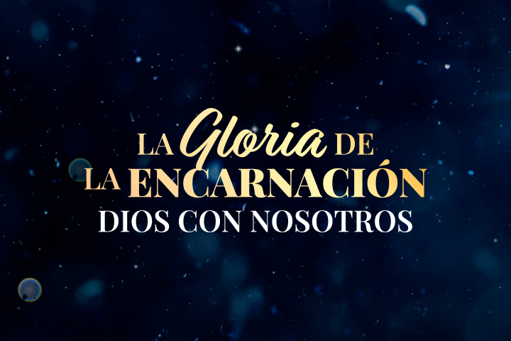 La Gloria de la encarnación, Dios con nosotros